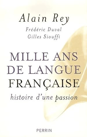 Mille ans de langue fran?aise. Histoire d'une passion - Gilles Duval