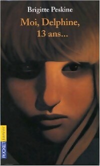 Seller image for Moi, Delphine, 13 ans. - Brigitte Peskine for sale by Book Hmisphres