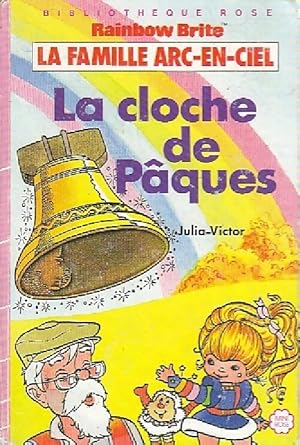 Image du vendeur pour La famille Arc-en-Ciel : La cloche de P?ques - Julia Victor mis en vente par Book Hmisphres