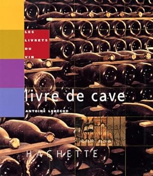 Le Livre de cave - Antoine Leb?gue