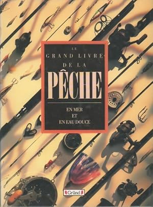 Le grand livre de la p?che en mer et en eau-douce - Alain Bories