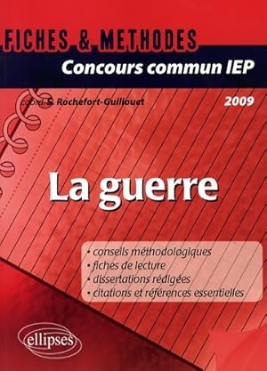 Concours commun IEP 2009. La guerre - r f rences essentielles et m thodologie de l' preuve en fic...