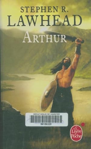 Le cycle de Pendragon Tome III : Arthur - Stephen Lawhead