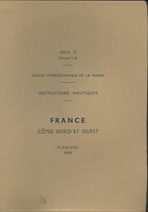 Instructions nautiques : France c tes Nord et Ouest s rie C volumes II - Collectif