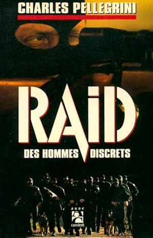 Image du vendeur pour Le raid : Des hommes discrets - Charles Pellegrini mis en vente par Book Hmisphres