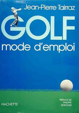 Golf. Mode d'emploi - Jean-Pierre Tairraz