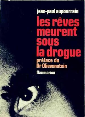 Les r?ves meurent sous la drogue - Jean - Paul Aupourrain