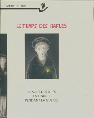 Seller image for Le temps des rafles : Le sort des juifs en france pendant la guerre - Collectif for sale by Book Hmisphres
