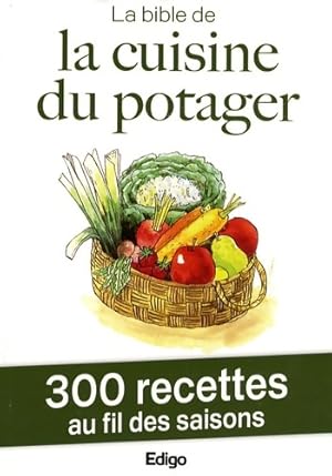 Image du vendeur pour La bible de la cuisine du potager - Edigo mis en vente par Book Hmisphres