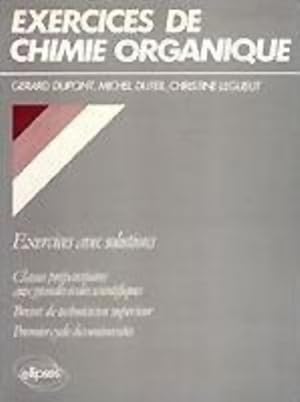 Exercice de Chimie organique. Exercices avec solutions - G?rard Dupont