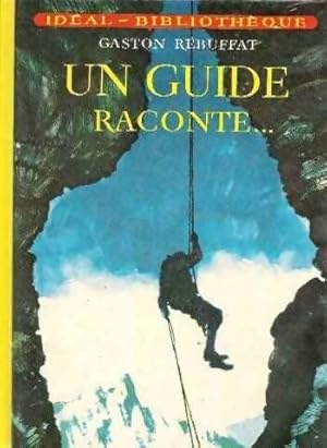 Imagen del vendedor de Un guide raconte. - Gaston R?buffat a la venta por Book Hmisphres