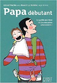 Papa d butant. Le guide que tous les jeunes p res attendaient ! - Lionel Paill s