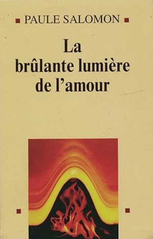 Immagine del venditore per La br?lante lumi?re de l'amour - Paule Salomon venduto da Book Hmisphres