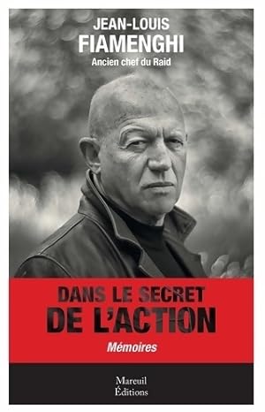 Dans le secret de l action - Jean-Louis Fiamenghi