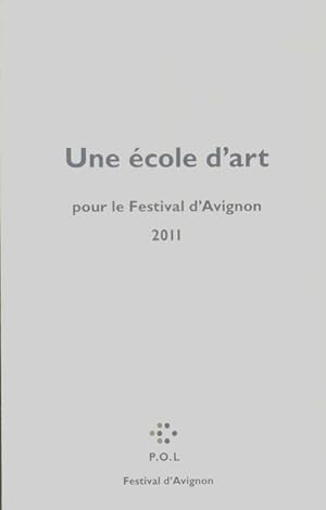 Bild des Verkufers fr Une ?cole d'art pour le festival d'Avignon 2011 - Collectif zum Verkauf von Book Hmisphres
