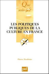 Les politiques publiques de la culture en France - Pierre Moulinier