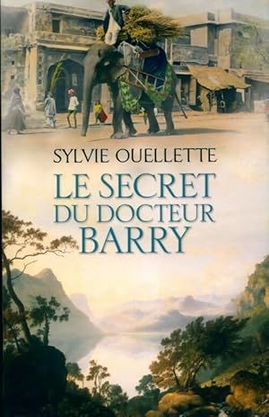 Image du vendeur pour Le secret du docteur Barry - Sylvie Ouellette mis en vente par Book Hmisphres