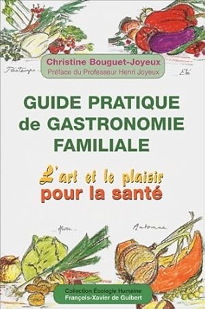 Guide pratique de gastronomie familiale - Christine Bouguet-Joyeux