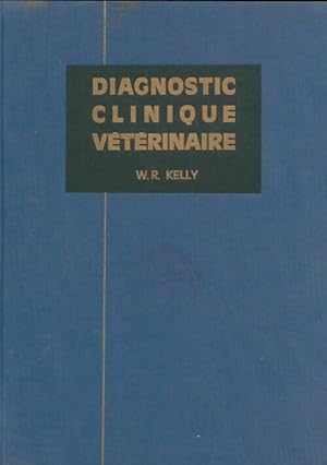 Diagnostic clinique v t rinaire - W. R. Kelly
