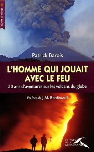 L'homme qui jouait avec le feu - Patrick Barois