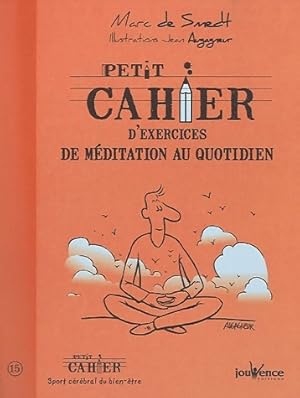 Petit cahier d'exercices de m?ditation au quotidien - Marc De Smedt