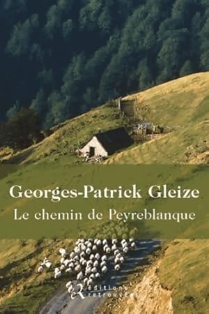 Imagen del vendedor de Le chemin de Peyreblanque - Georges Patrick Gleize a la venta por Book Hmisphres