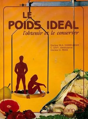 Le poids id?al. L'obtenir et le conserver - Dr Marie-Antoinette Doerflinger