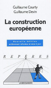 La construction europ?enne - Guillaume Courty