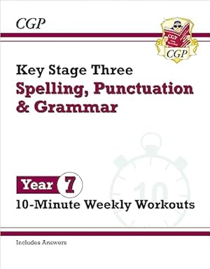 Seller image for New KS3 Year 7 Spelling, Punctuation and Grammar 10-Minute Weekly Workouts (CGP KS3 10-Minute Tests) for sale by WeBuyBooks