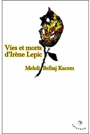 Seller image for Vies et morts d'Ir?ne Lepic - Kacem Mehdi Belhaj for sale by Book Hmisphres