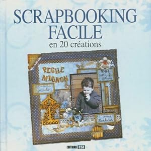 Scrapbooking facile en 20 cr?ations - Collectif