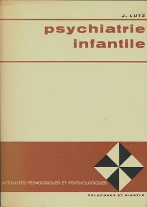 Psychiatrie infantile - J. Lutz