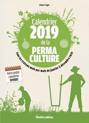 Calendrier 2019 de la permaculture - Robert Elger