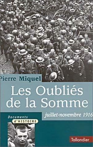 Les oubli?s de la Somme juillet-novembre 1916 - Pierre Miquel