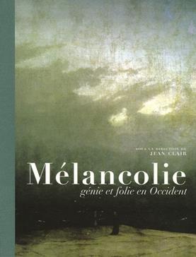 Mélancolie : génie et folie en Occident (French)