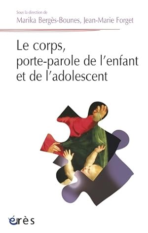 Le corps porte-parole de l'enfant et de l'adolescent - Marika Berg?s-Bounes