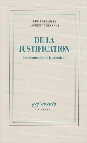 De la justification : Les ?conomies de la grandeur - Luc Boltanski