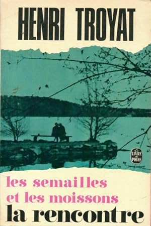 Seller image for Les semailles et les moissons Tome V : La rencontre - Henri Troyat for sale by Book Hmisphres