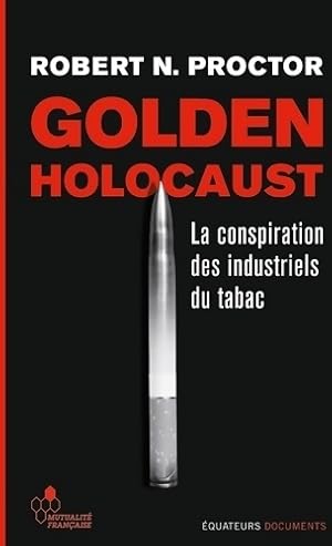 Immagine del venditore per Golden holocaust - la conspiration des industriels du tabac - Robert N. Proctor venduto da Book Hmisphres