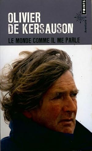 Image du vendeur pour Le monde comme il me parle - Olivier De Kersauson mis en vente par Book Hmisphres