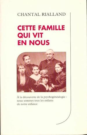 Image du vendeur pour Cette famille qui vit en nous - Chantal Rialland mis en vente par Book Hmisphres