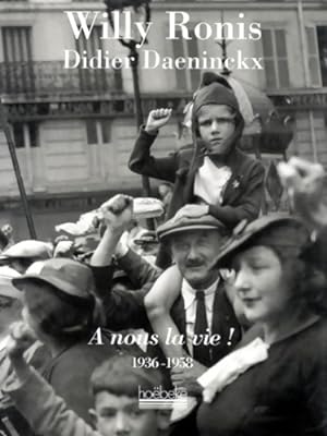 A nous la vie ! : 1936-1958 - Didier Daeninckx