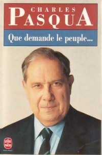 Que demande le peuple. - Charles Pasqua