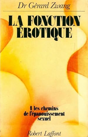 Imagen del vendedor de La fonction ?rotique Tome I : Les chemins de l'?panouissement sexuel - Dr G?rard Zwang a la venta por Book Hmisphres