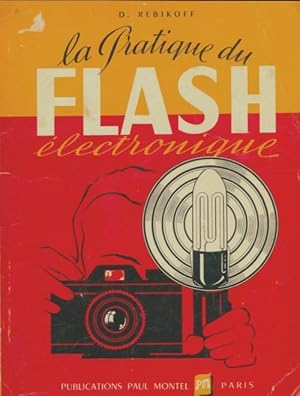 La pratique du flash ?lectronique - Dimitri Rebikoff