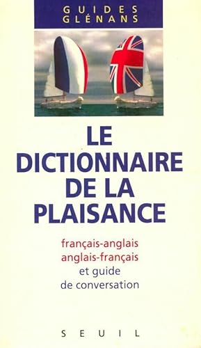 Le dictionnaire de la plaisance - Collectif