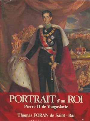 Imagen del vendedor de Portrait d' un roi. Pierre II de Yougoslavie - Thomas Foran De Saint-Bar a la venta por Book Hmisphres
