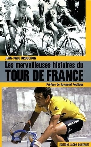 Les merveilleuses histoires du tour de France - Jean-Paul Brouchon