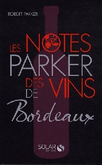 Bild des Verkufers fr Les notes Parker des vins de Bordeaux - Robert B. Parker zum Verkauf von Book Hmisphres