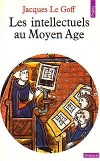 Les intellectuels au Moyen Age - Jacques Le Goff